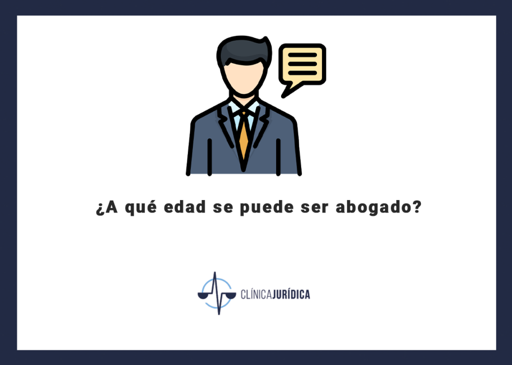¿A qué edad se puede ser abogado?