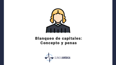 Blanqueo de capitales: Concepto y penas