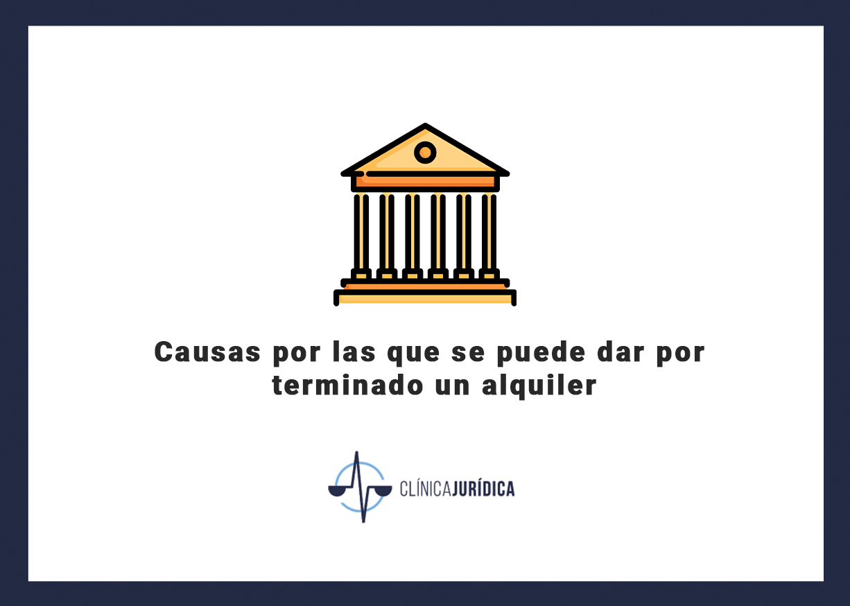 Causas por las que se puede dar por terminado un alquiler