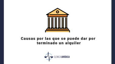Causas por las que se puede dar por terminado un alquiler
