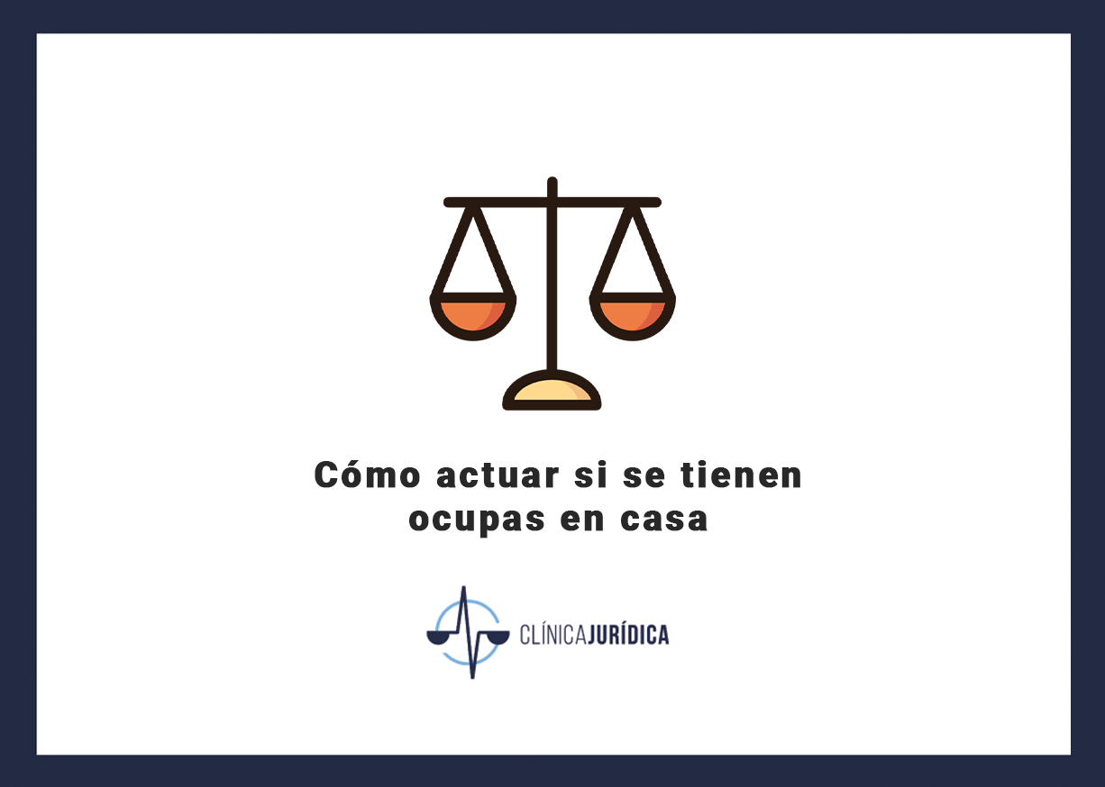 Cómo actuar si se tienen ocupas en casa
