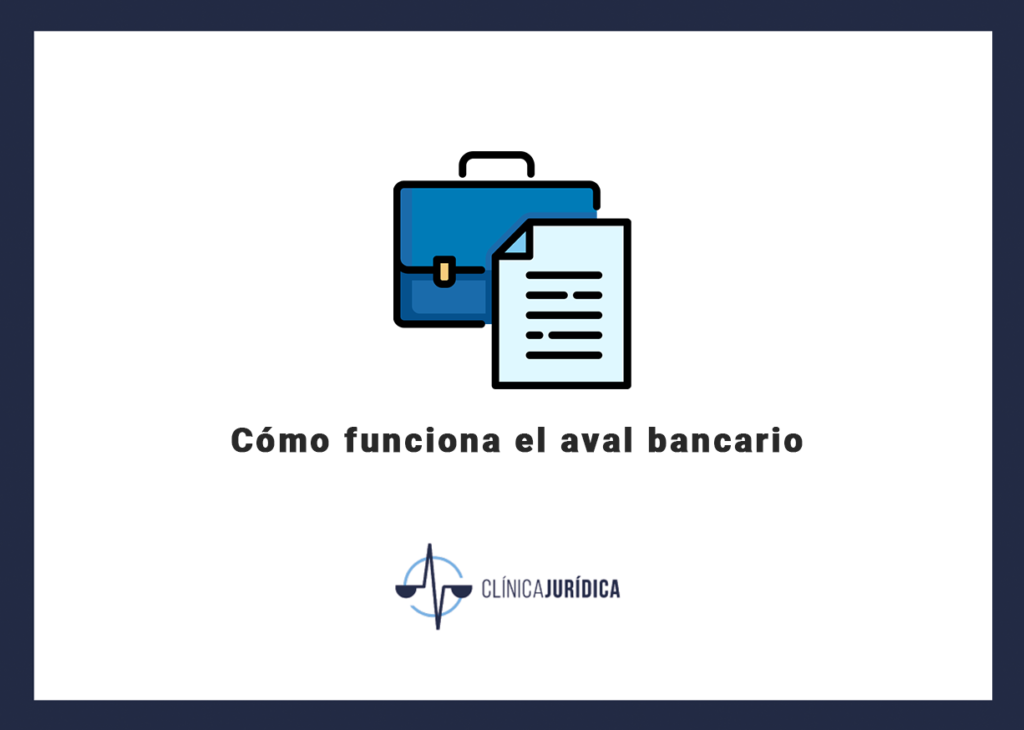Cómo funciona el aval bancario