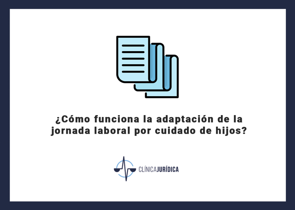¿Cómo funciona la adaptación de la jornada laboral por cuidado de hijos?