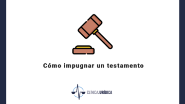 Cómo impugnar un testamento