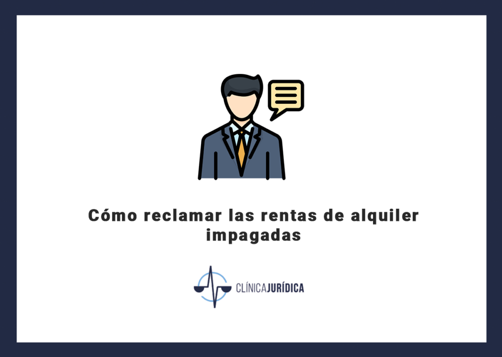Cómo reclamar las rentas de alquiler impagadas