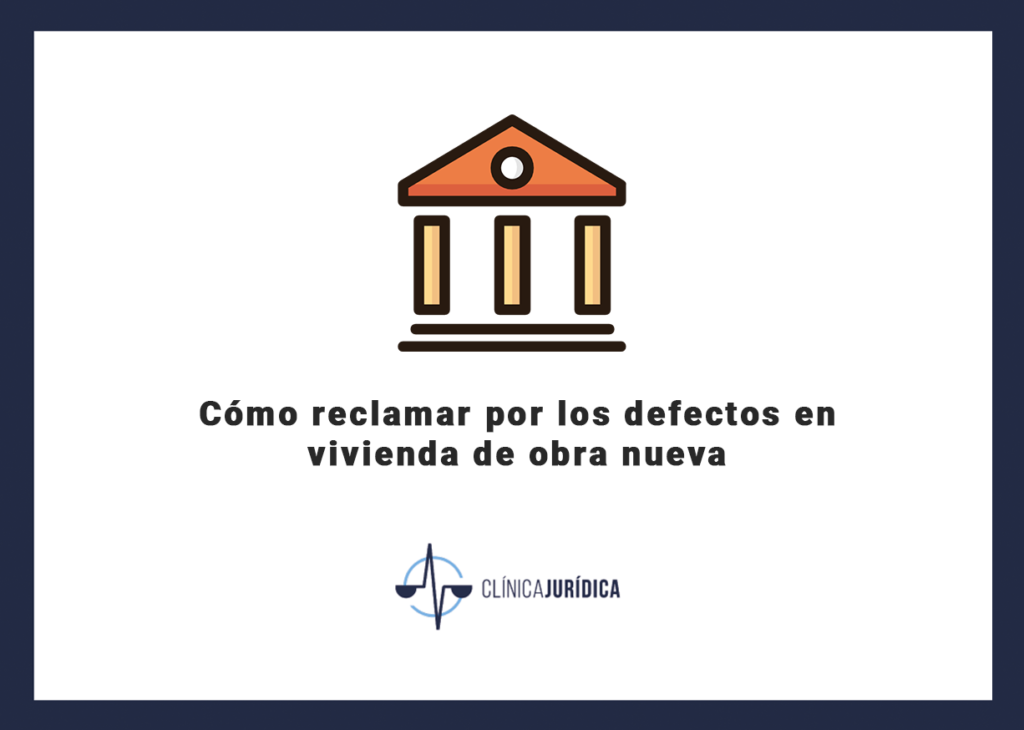 Cómo reclamar por los defectos en vivienda de obra nueva