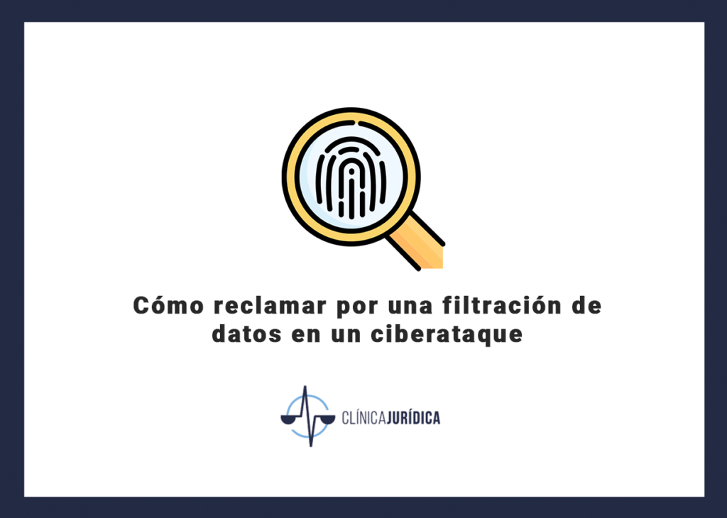 Cómo reclamar por una filtración de datos en un ciberataque