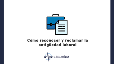 Cómo reconocer y reclamar la antigüedad laboral