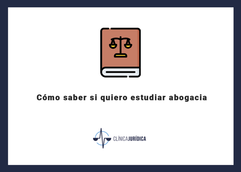 Cómo saber si quiero estudiar abogacía