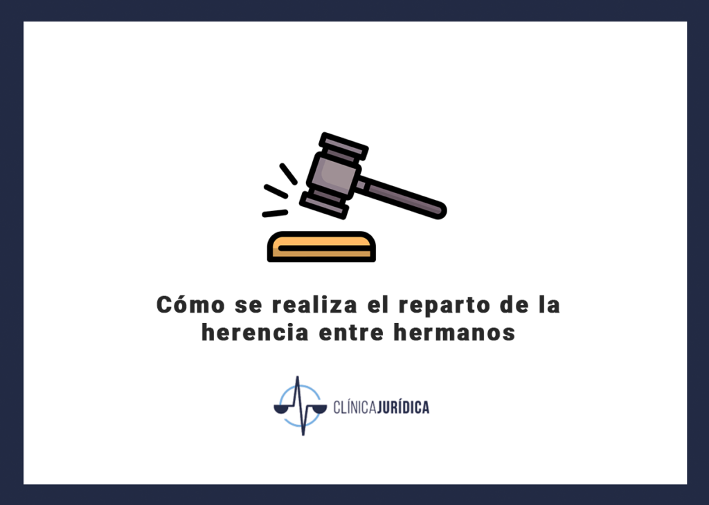 Cómo se realiza el reparto de la herencia entre hermanos