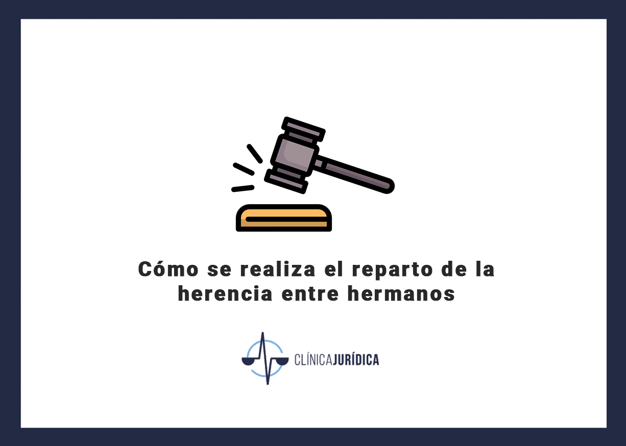 Cómo se realiza el reparto de la herencia entre hermanos