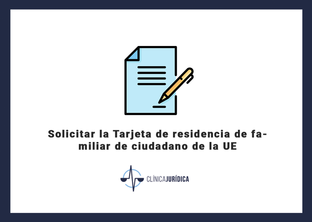 Cómo solicitar la Tarjeta de residencia de familiar de ciudadano de la Unión Europea