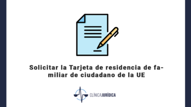 Cómo solicitar la Tarjeta de residencia de familiar de ciudadano de la Unión Europea