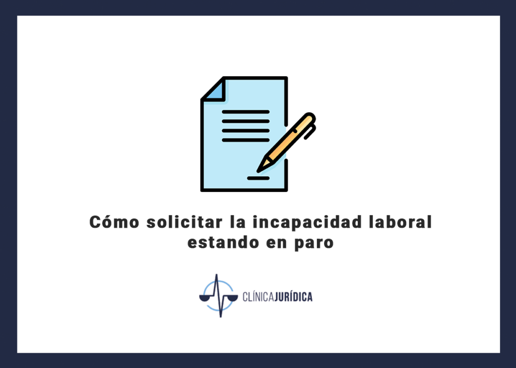 Cómo solicitar la incapacidad laboral estando en paro