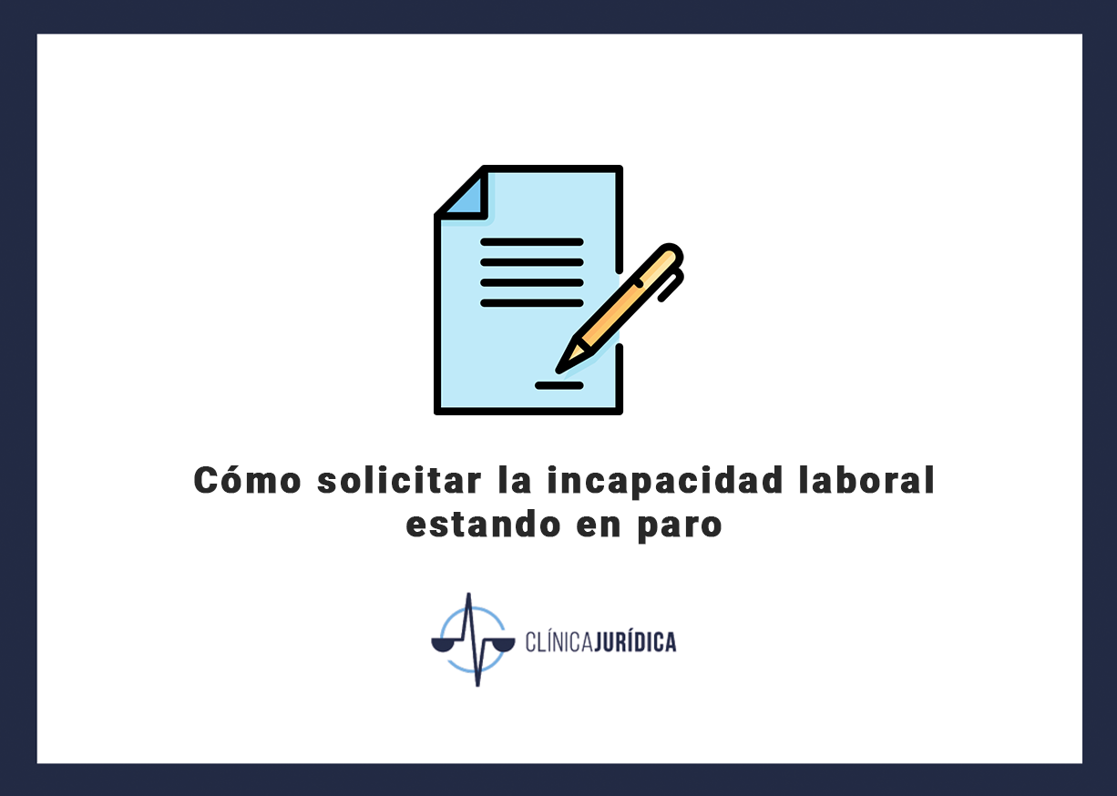 Cómo solicitar la incapacidad laboral estando en paro