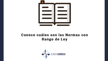 Conoce cuáles son las Normas con Rango de Ley