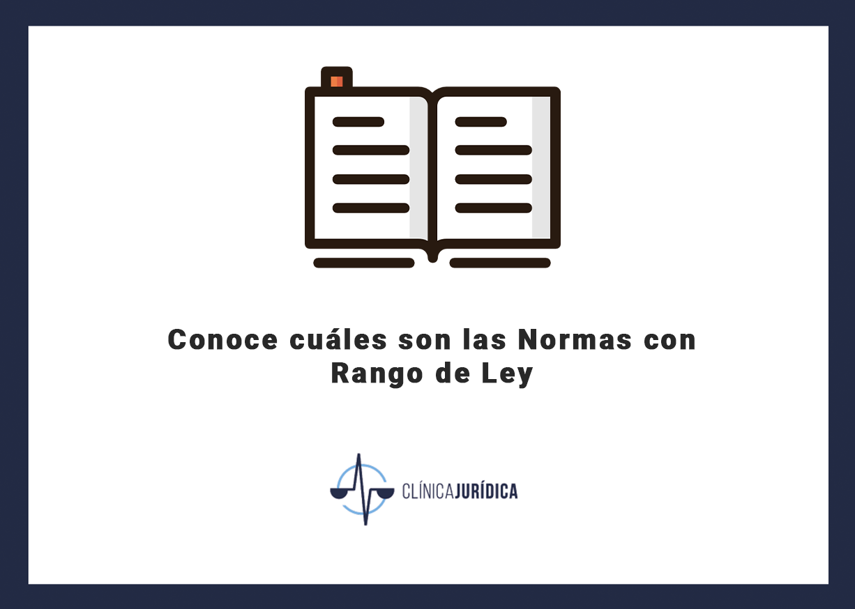Conoce cuáles son las Normas con Rango de Ley