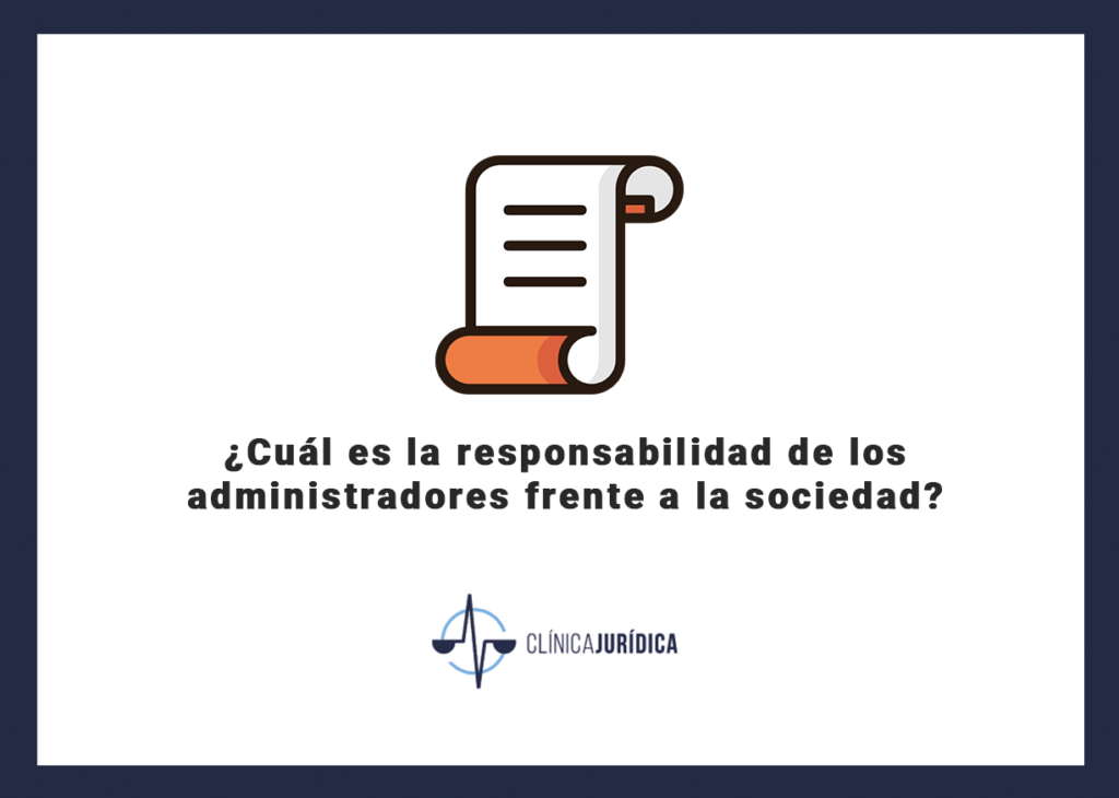 ¿Cuál es la responsabilidad de los administradores frente a la sociedad?