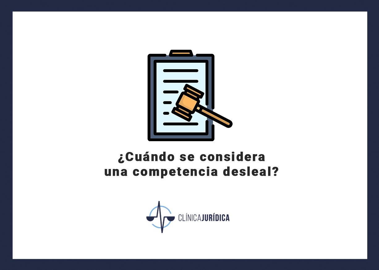 ¿Cuándo se considera una competencia desleal?
