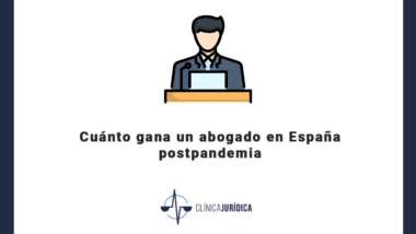 Cuánto gana un abogado en España postpandemia
