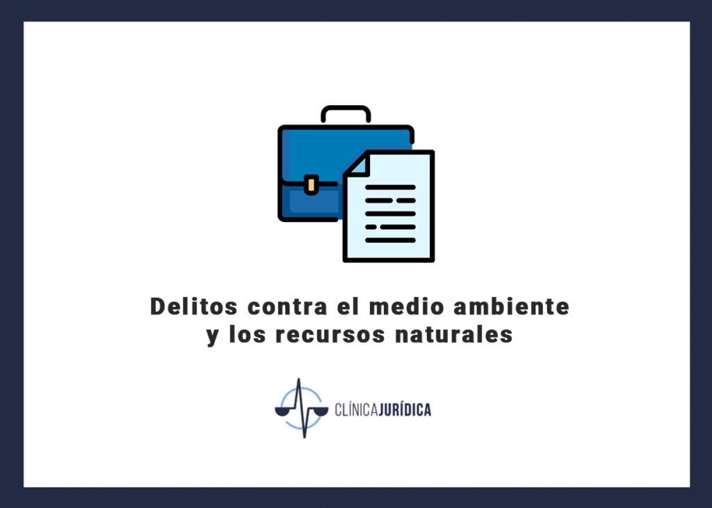 Delitos contra el medio ambiente y los recursos naturales