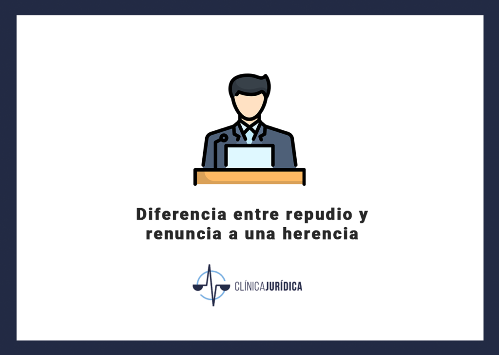 Diferencia entre repudio y renuncia a una herencia