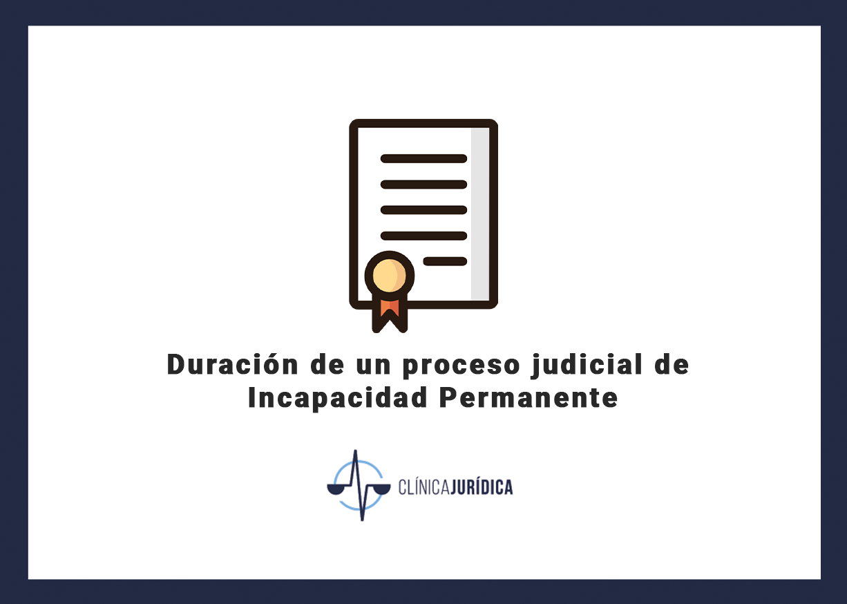 Duración de un proceso judicial de Incapacidad Permanente