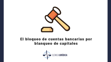 El bloqueo de cuentas bancarias por blanqueo de capitales