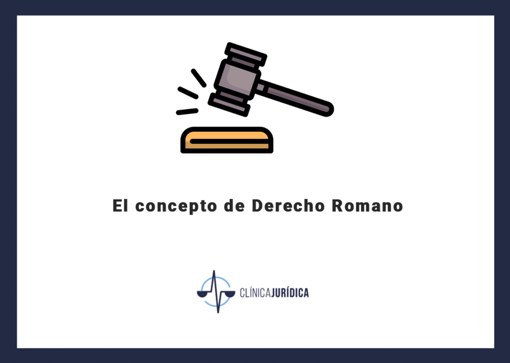El concepto de Derecho Romano