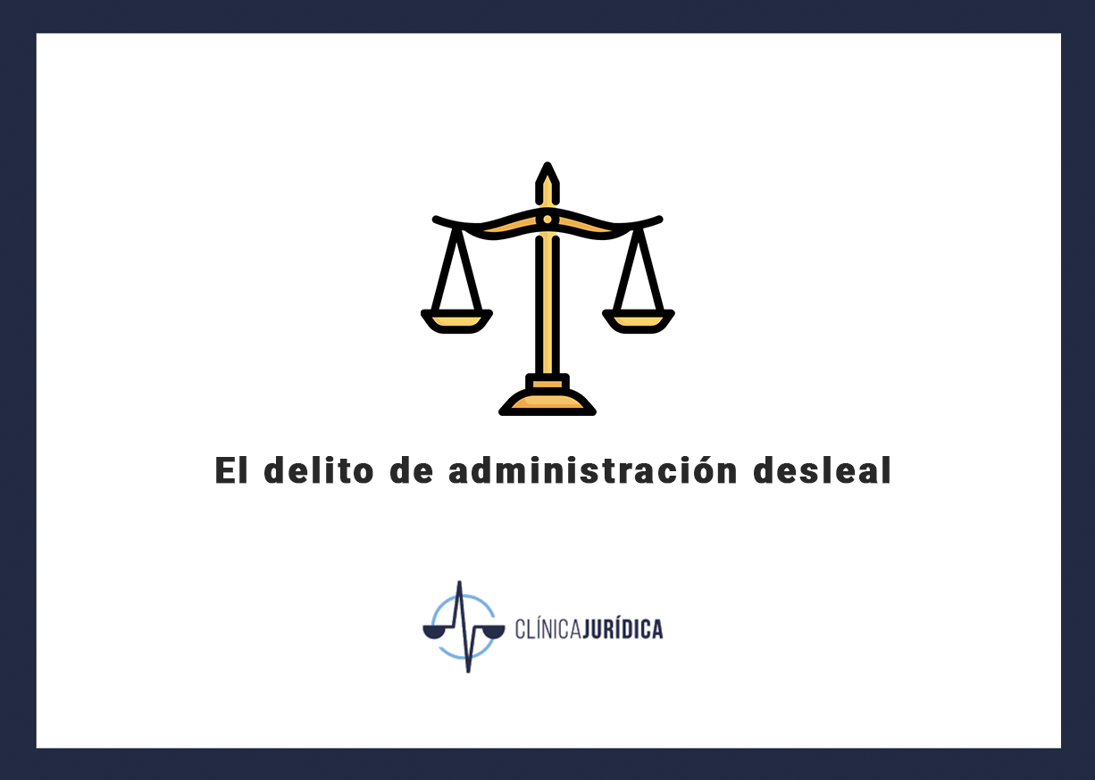 El delito de administración desleal