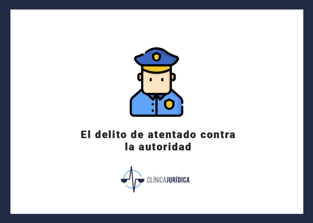 El delito de atentado contra la autoridad