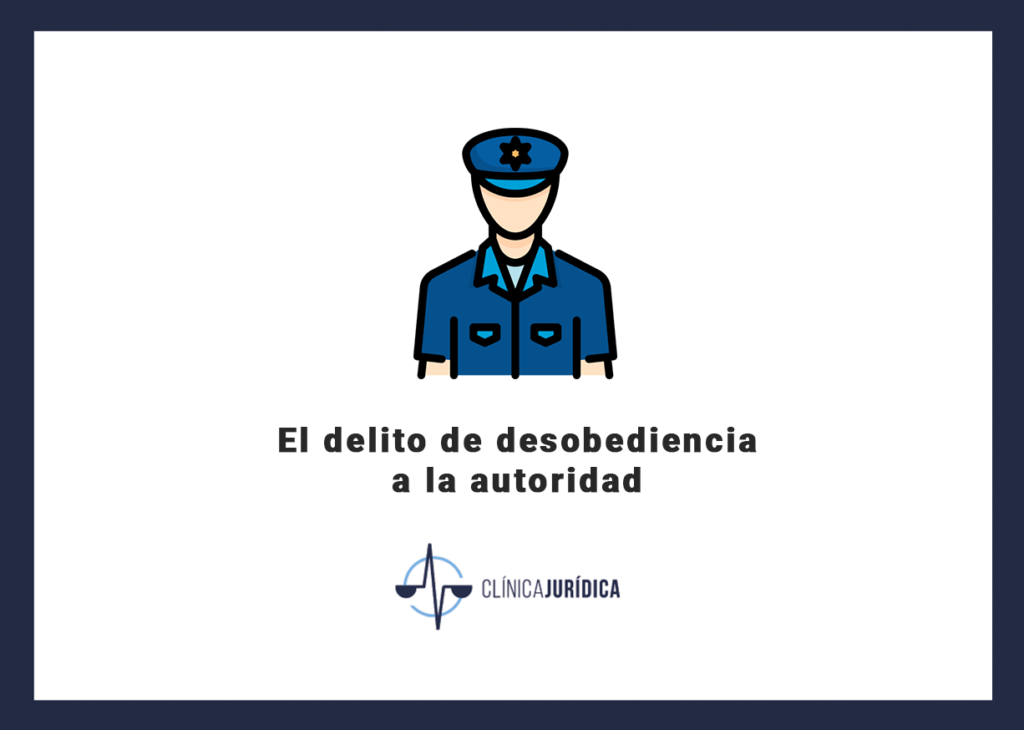 El delito de desobediencia a la autoridad
