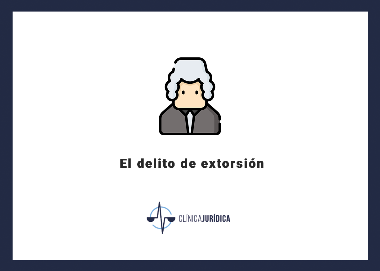 El delito de extorsión
