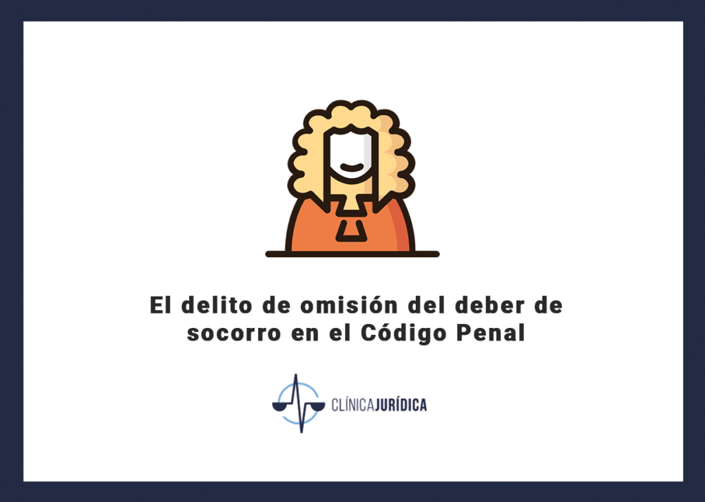 El delito de omisión del deber de socorro en el Código Penal
