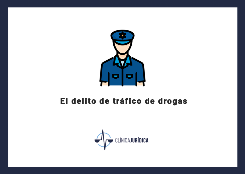 El delito de tráfico de drogas