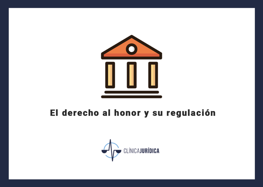 El derecho al honor y su regulación