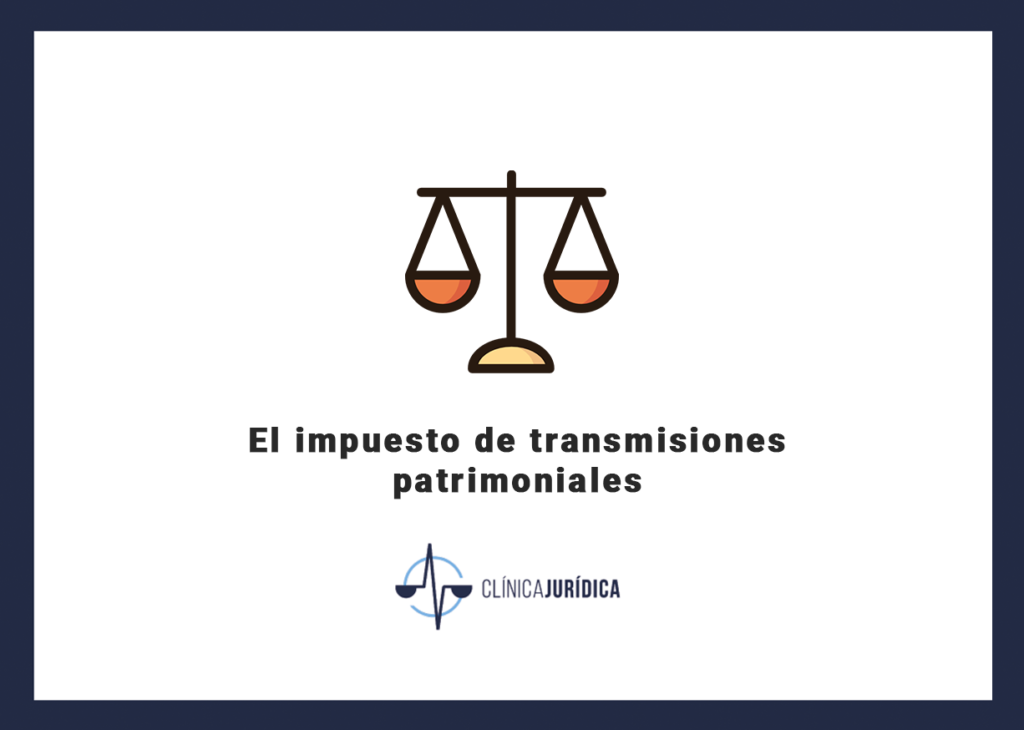 El impuesto de transmisiones patrimoniales