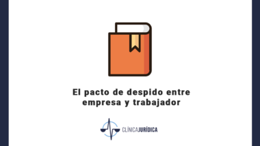 El pacto de despido entre empresa y trabajador