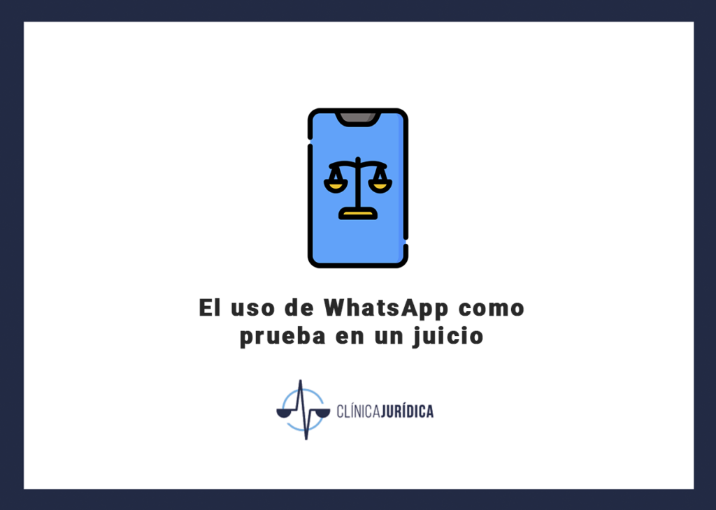 El uso de WhatsApp como prueba en un juicio