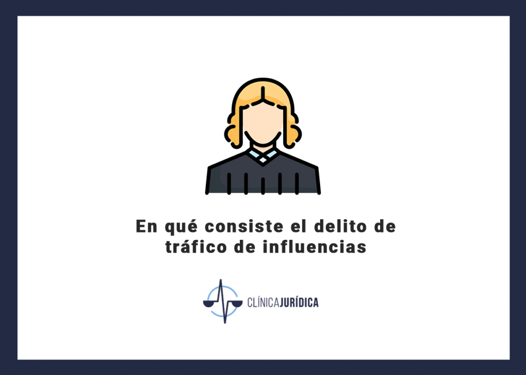 En qué consiste el delito de tráfico de influencias