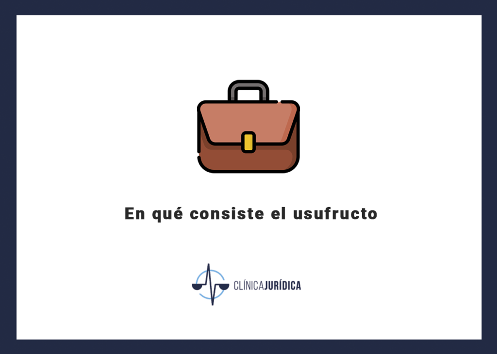 En qué consiste el usufructo