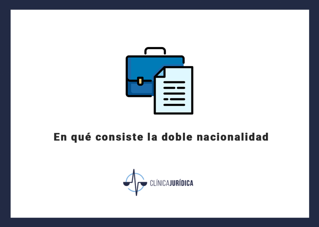 En qué consiste la doble nacionalidad