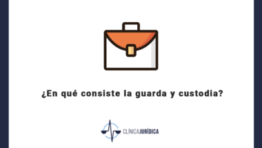 ¿En qué consiste la guarda y custodia?