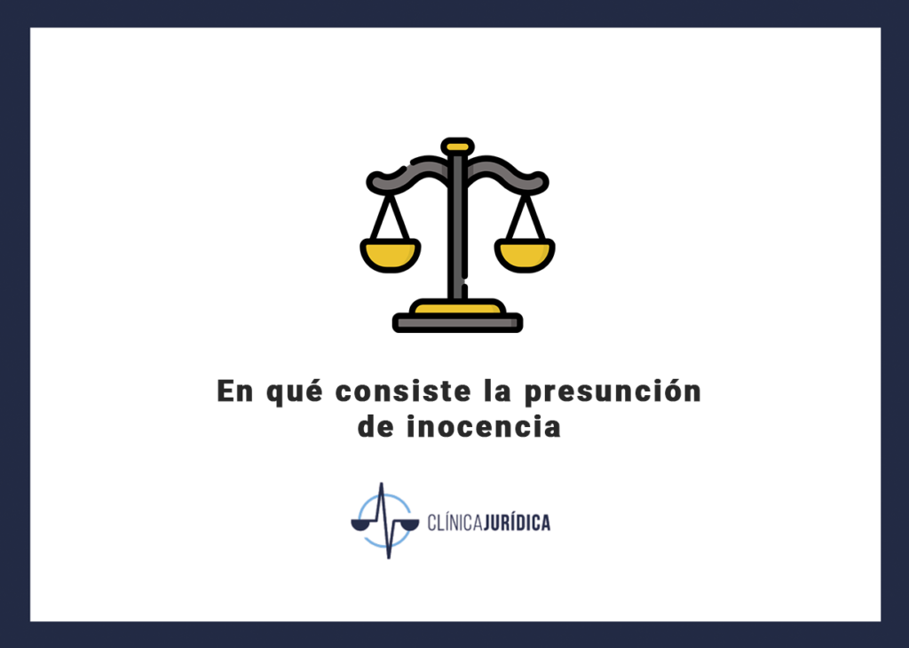 En qué consiste la presunción de inocencia