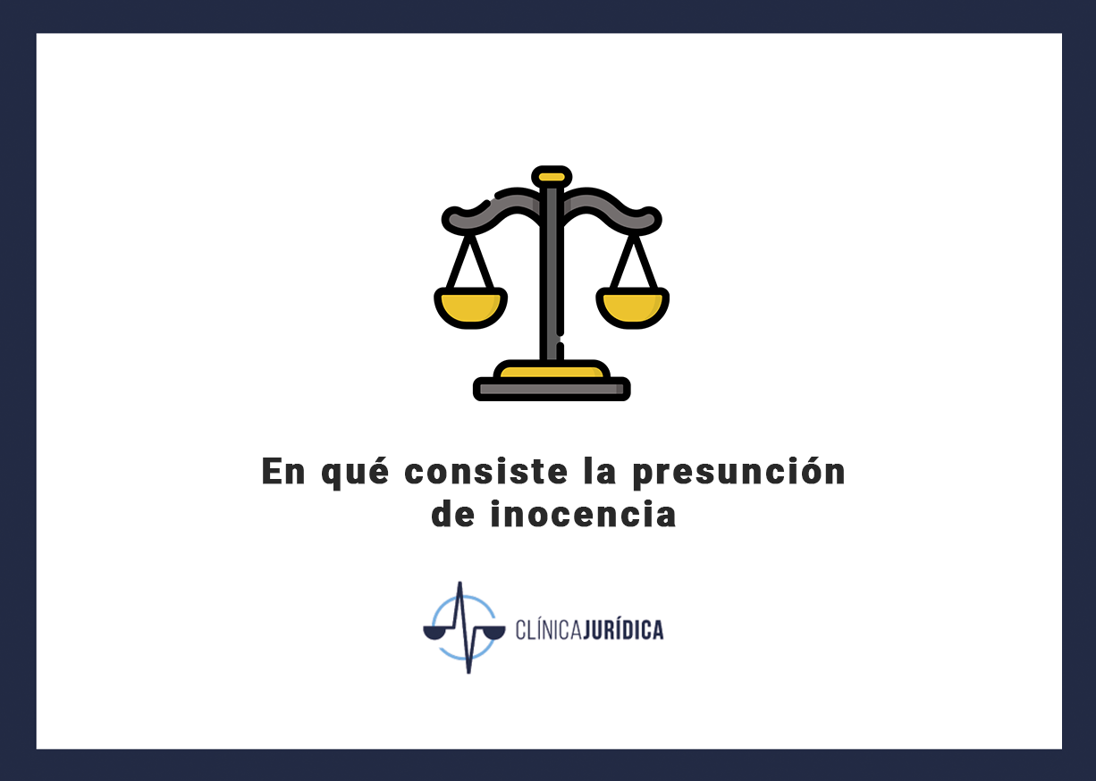 En qué consiste la presunción de inocencia