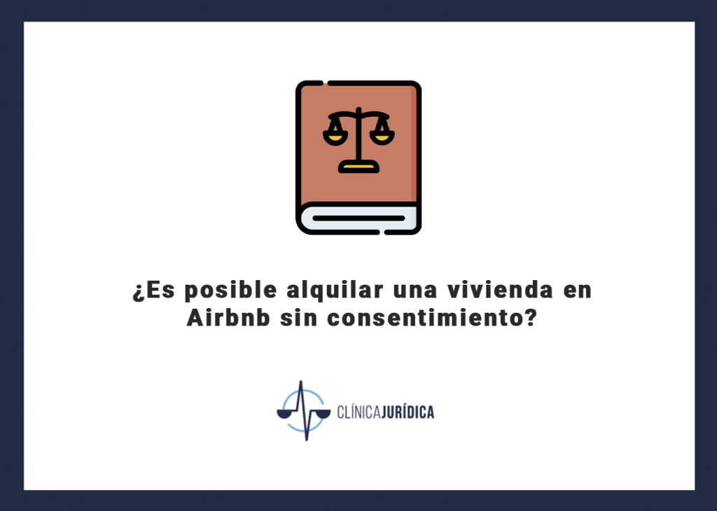 ¿Es posible alquilar una vivienda en Airbnb sin consentimiento?