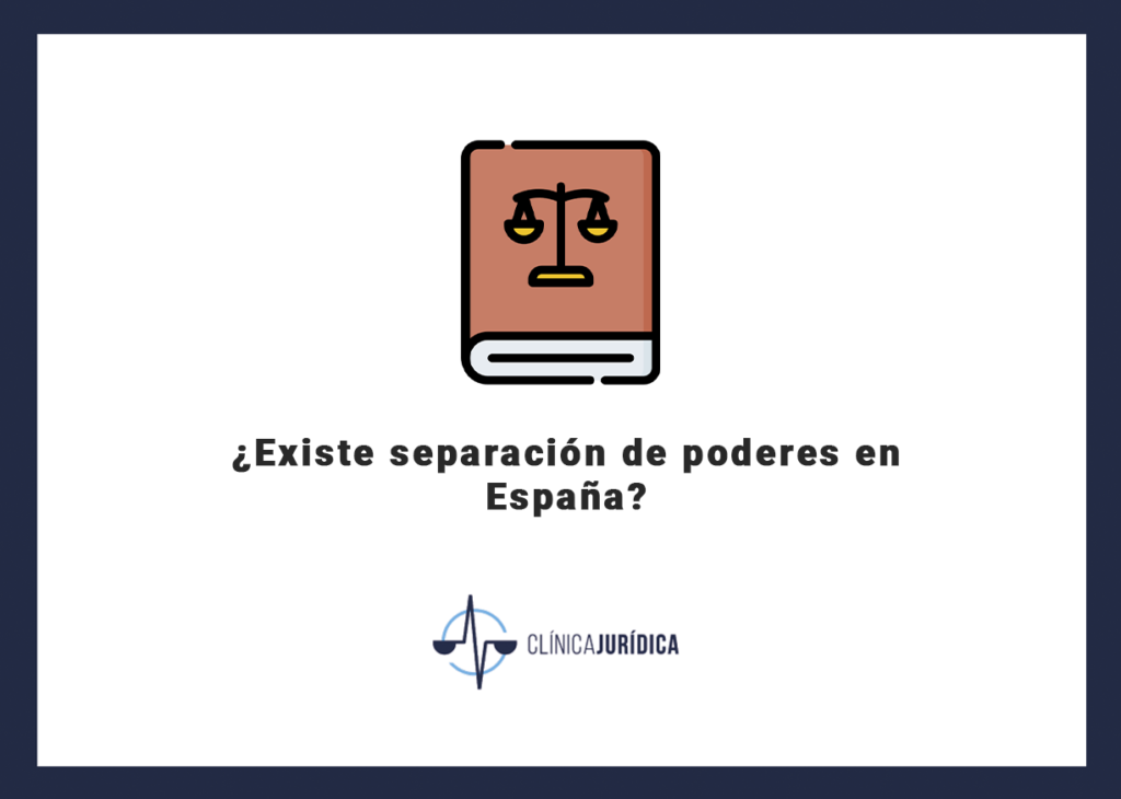 ¿Existe separación de poderes en España?