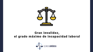 Gran invalidez, el grado máximo de incapacidad laboral