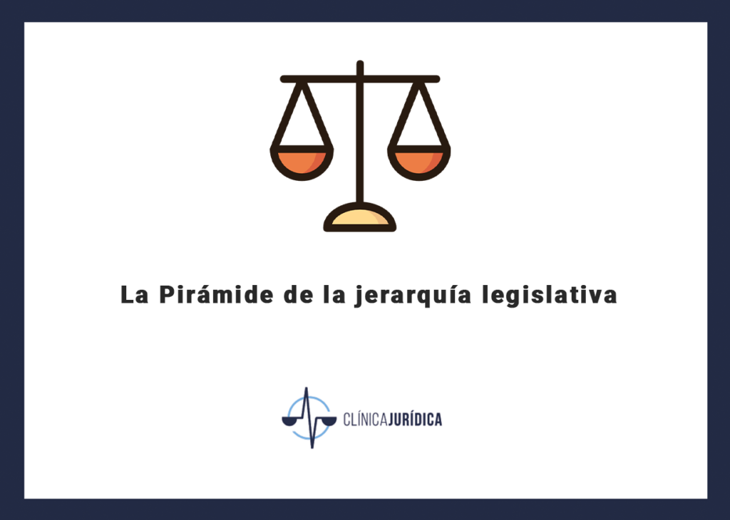 La Pirámide de la jerarquía legislativa