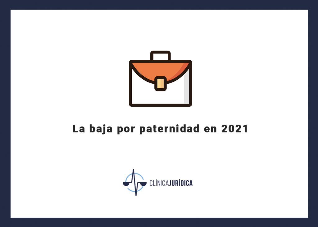 La baja por paternidad en 2021